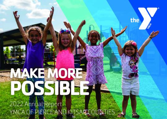 Photo of four YMCA youth at a play field with overlaid text reading "Make More Possible. 2022 Annual Report. YMCA OF PIERCE AND KITSAP COUNTIES"