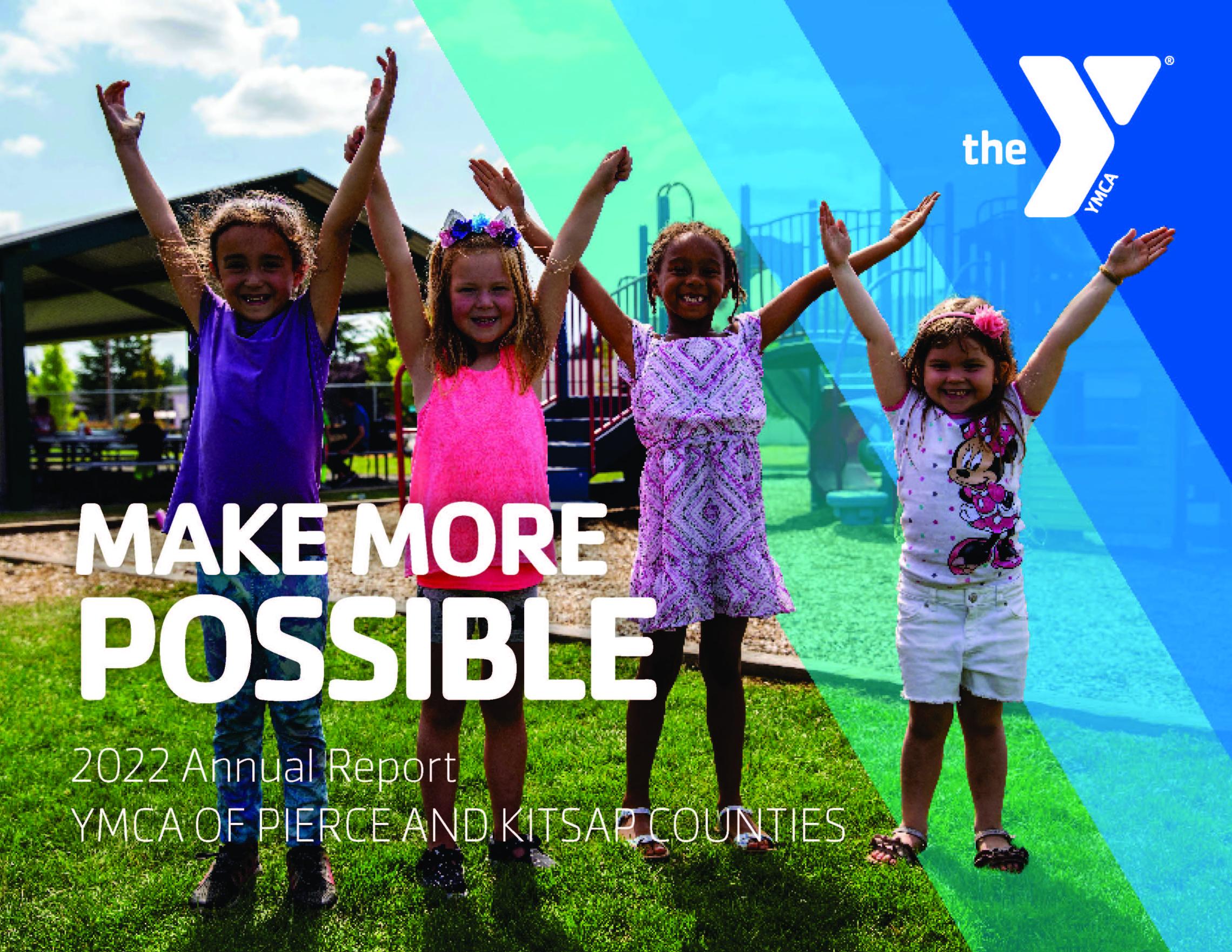 Photo of four YMCA youth at a play field with overlaid text reading "Make More Possible. 2022 Annual Report. YMCA OF PIERCE AND KITSAP COUNTIES"